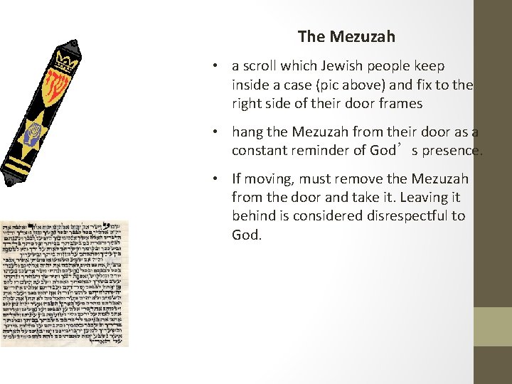 The Mezuzah • a scroll which Jewish people keep inside a case (pic above)