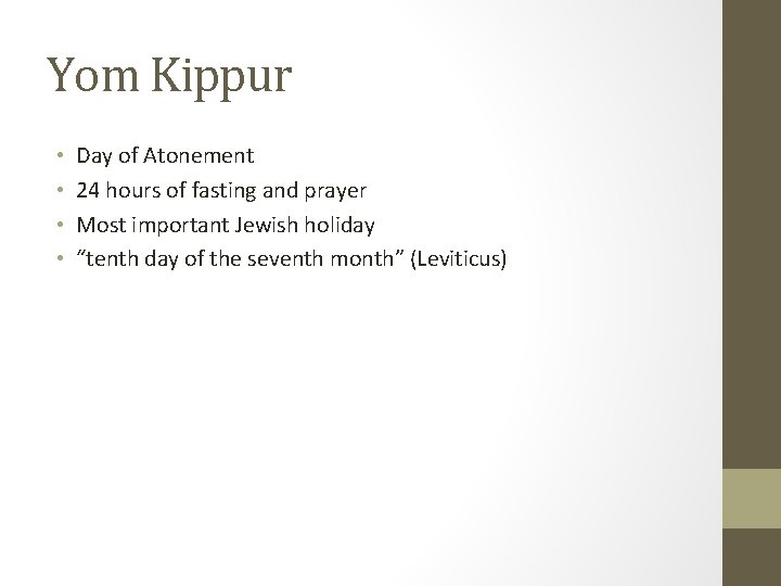 Yom Kippur • • Day of Atonement 24 hours of fasting and prayer Most