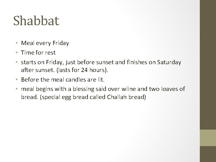 Shabbat • Meal every Friday • Time for rest • starts on Friday, just
