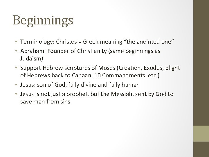 Beginnings • Terminology: Christos = Greek meaning “the anointed one” • Abraham: Founder of