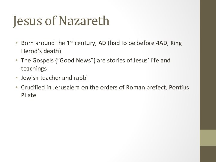 Jesus of Nazareth • Born around the 1 st century, AD (had to be