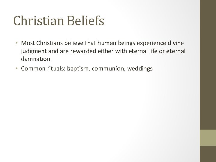 Christian Beliefs • Most Christians believe that human beings experience divine judgment and are
