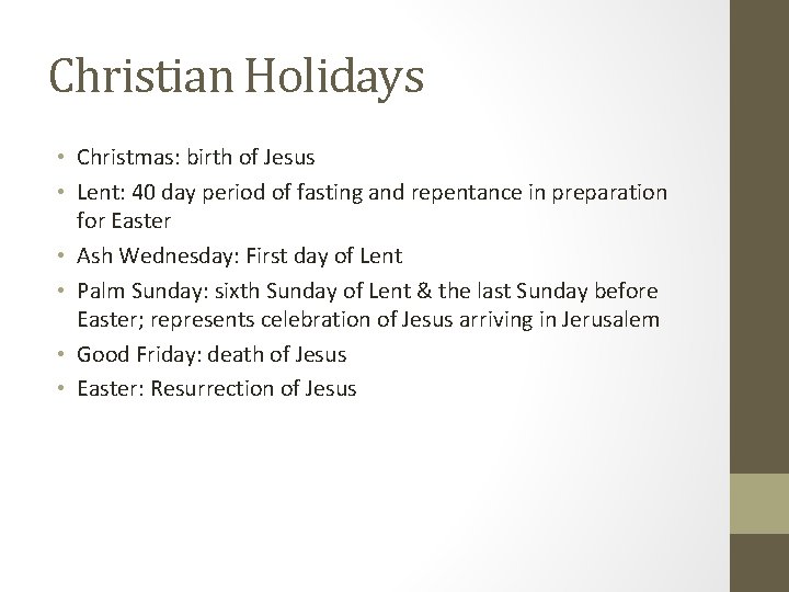 Christian Holidays • Christmas: birth of Jesus • Lent: 40 day period of fasting