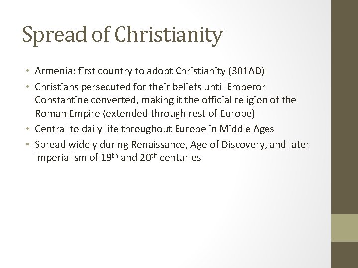 Spread of Christianity • Armenia: first country to adopt Christianity (301 AD) • Christians