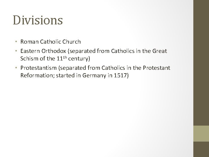 Divisions • Roman Catholic Church • Eastern Orthodox (separated from Catholics in the Great
