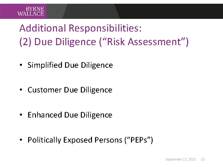 Additional Responsibilities: (2) Due Diligence (“Risk Assessment”) • Simplified Due Diligence • Customer Due