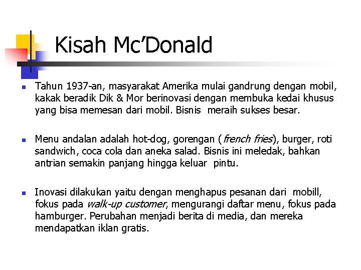 Kisah Mc’Donald n n n Tahun 1937 -an, masyarakat Amerika mulai gandrung dengan mobil,