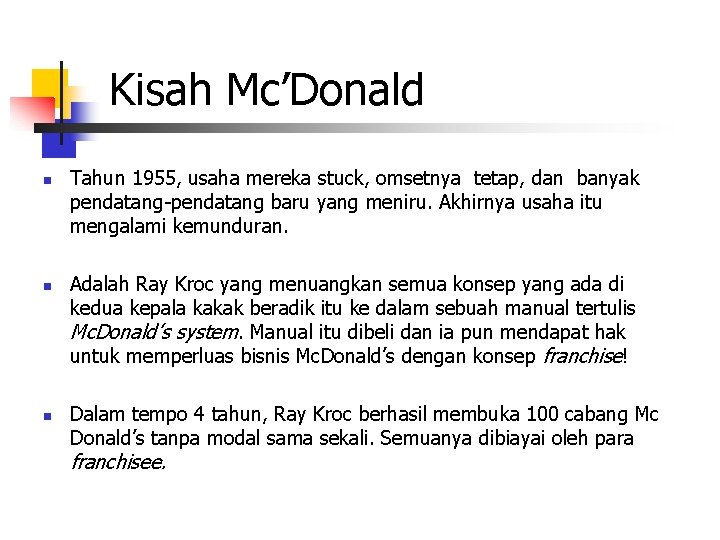 Kisah Mc’Donald n n n Tahun 1955, usaha mereka stuck, omsetnya tetap, dan banyak