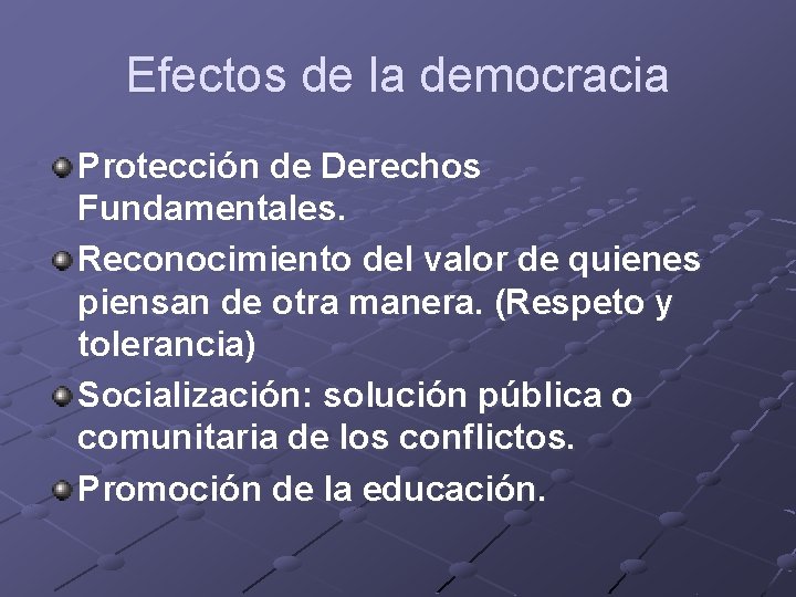 Efectos de la democracia Protección de Derechos Fundamentales. Reconocimiento del valor de quienes piensan