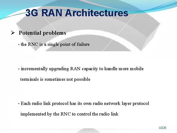 3 G RAN Architectures Ø Potential problems - the RNC is a single point