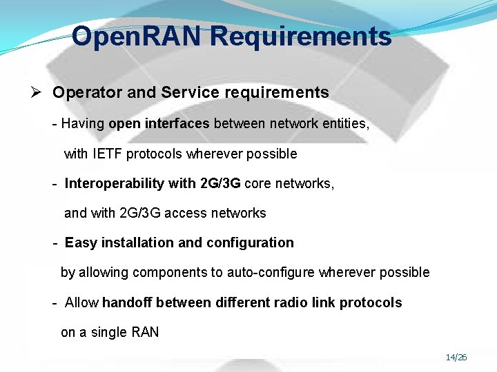 Open. RAN Requirements Ø Operator and Service requirements - Having open interfaces between network