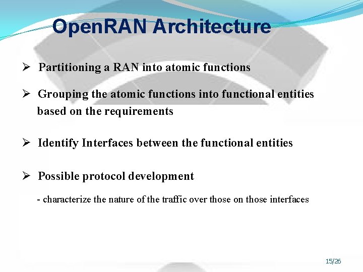 Open. RAN Architecture Ø Partitioning a RAN into atomic functions Ø Grouping the atomic
