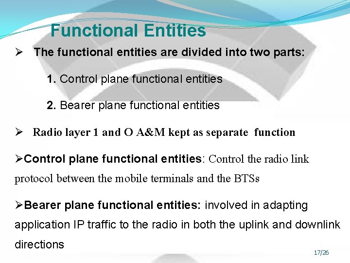 Functional Entities Ø The functional entities are divided into two parts: 1. Control plane