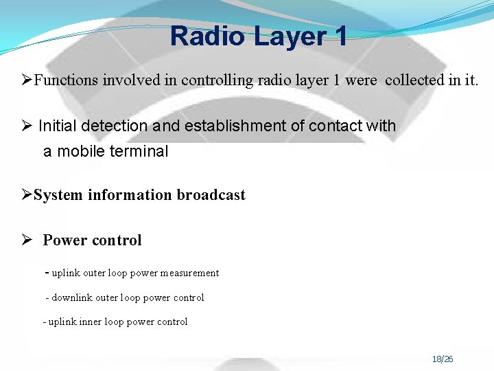 Radio Layer 1 ØFunctions involved in controlling radio layer 1 were collected in it.
