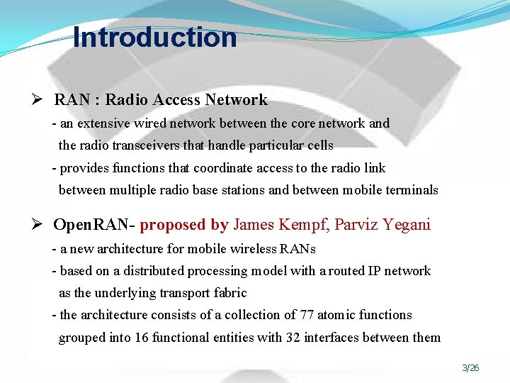 Introduction Ø RAN : Radio Access Network - an extensive wired network between the