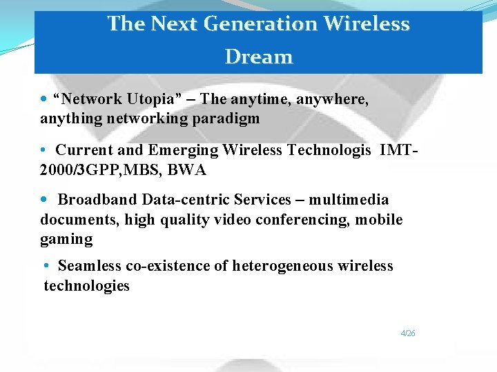 The Next Generation Wireless Dream • “Network Utopia” – The anytime, anywhere, anything networking