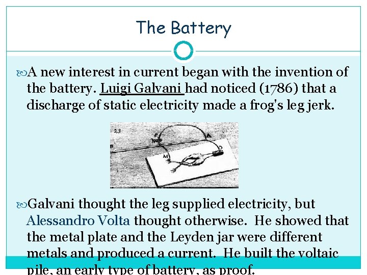 The Battery A new interest in current began with the invention of the battery.