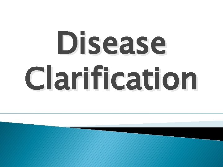 Disease Clarification 