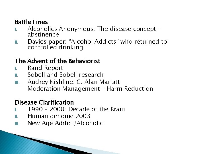 Battle Lines I. Alcoholics Anonymous: The disease concept – abstinence II. Davies paper: “Alcohol