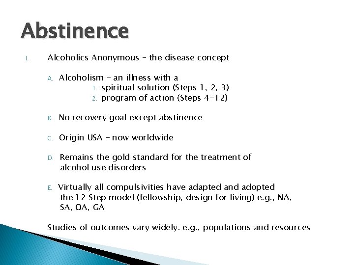Abstinence I. Alcoholics Anonymous – the disease concept A. Alcoholism – an illness with
