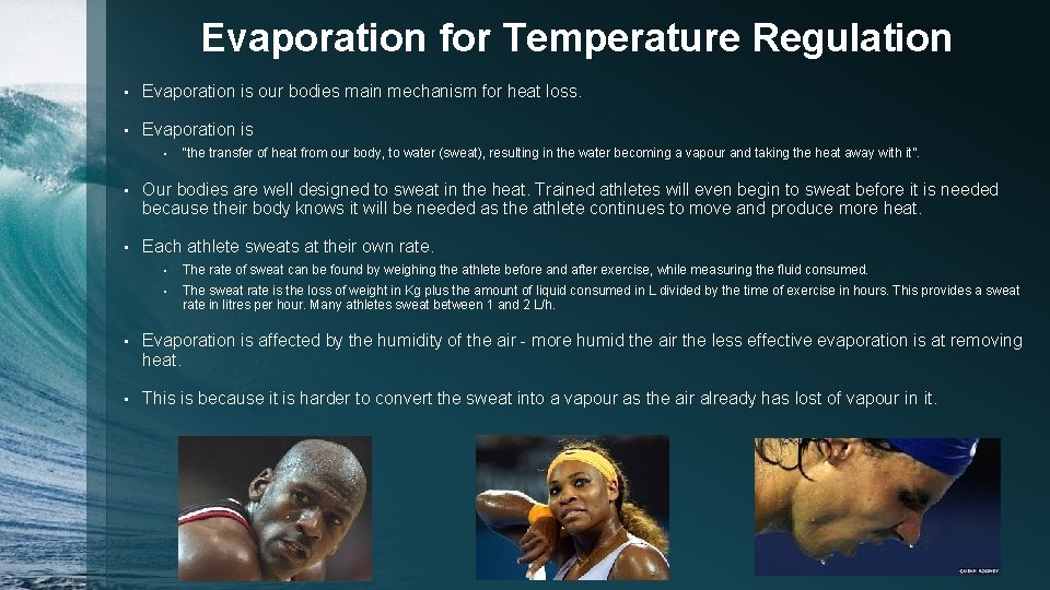 Evaporation for Temperature Regulation • Evaporation is our bodies main mechanism for heat loss.