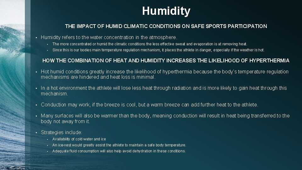 Humidity THE IMPACT OF HUMID CLIMATIC CONDITIONS ON SAFE SPORTS PARTICIPATION • Humidity refers