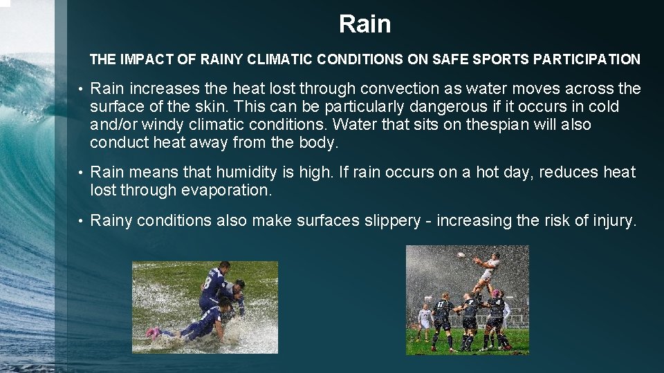 Rain THE IMPACT OF RAINY CLIMATIC CONDITIONS ON SAFE SPORTS PARTICIPATION • Rain increases