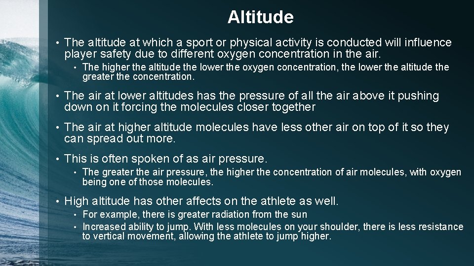 Altitude • The altitude at which a sport or physical activity is conducted will