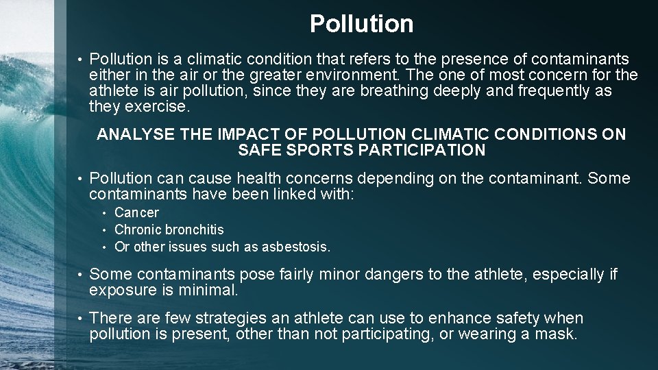 Pollution • Pollution is a climatic condition that refers to the presence of contaminants