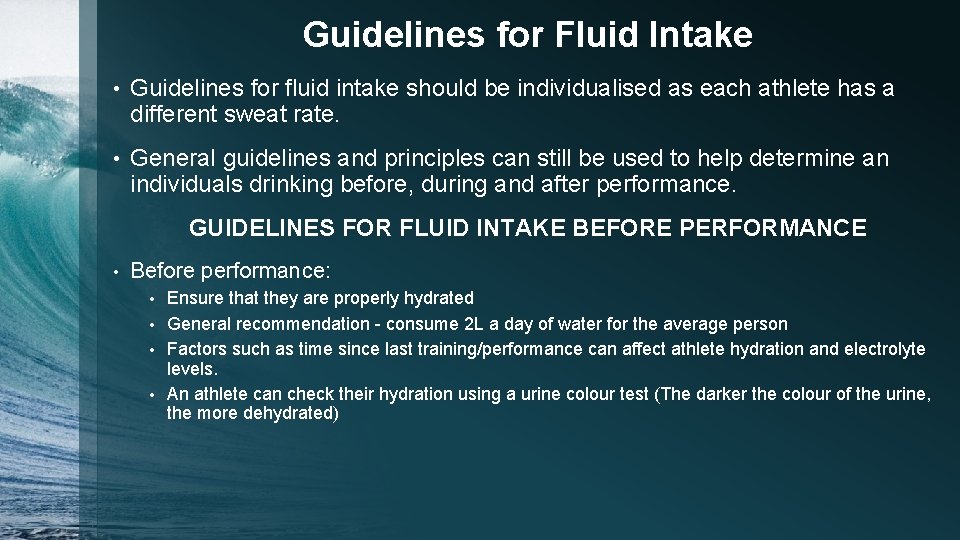 Guidelines for Fluid Intake • Guidelines for fluid intake should be individualised as each