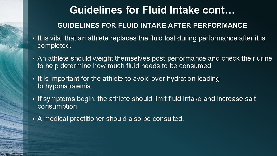 Guidelines for Fluid Intake cont… GUIDELINES FOR FLUID INTAKE AFTER PERFORMANCE • It is