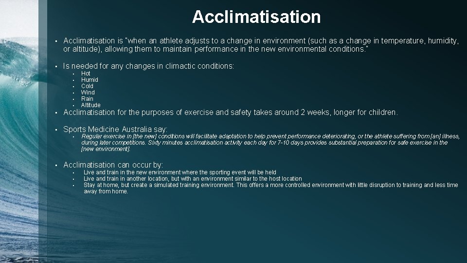 Acclimatisation • Acclimatisation is “when an athlete adjusts to a change in environment (such