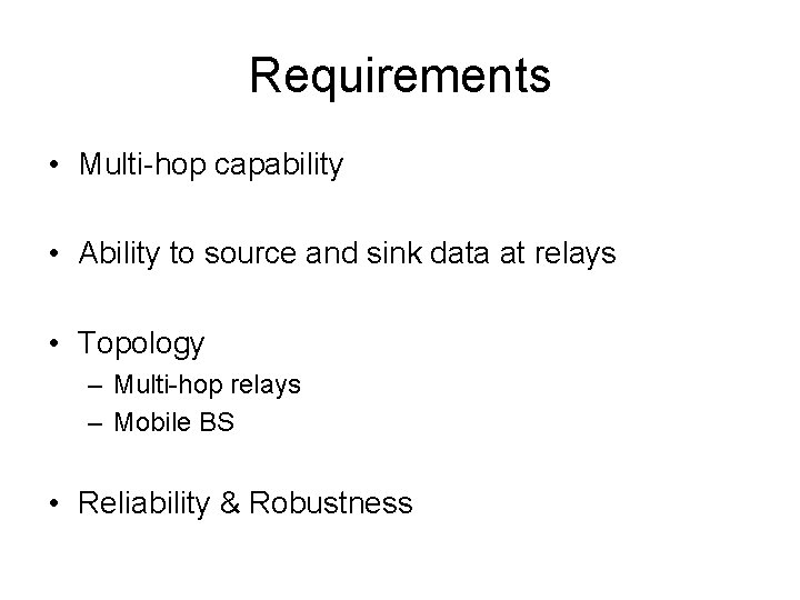 Requirements • Multi-hop capability • Ability to source and sink data at relays •