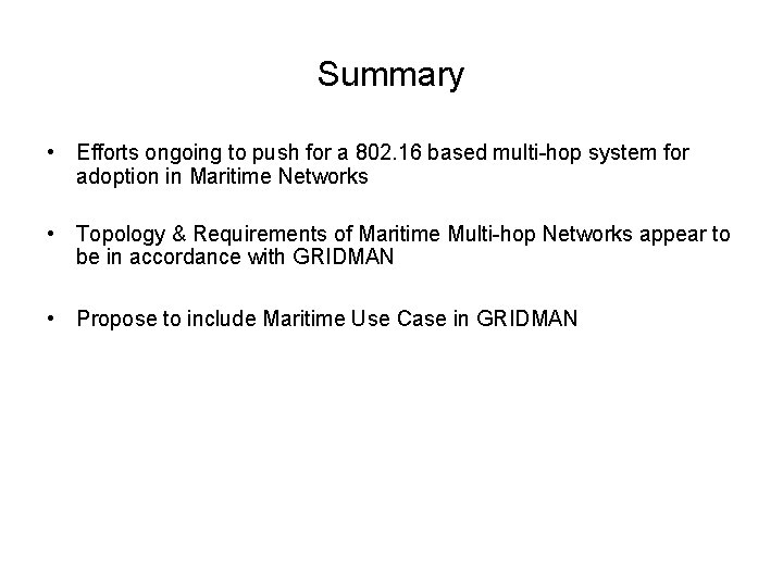 Summary • Efforts ongoing to push for a 802. 16 based multi-hop system for