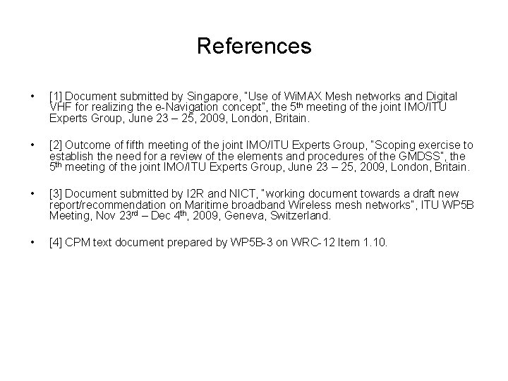 References • [1] Document submitted by Singapore, “Use of Wi. MAX Mesh networks and