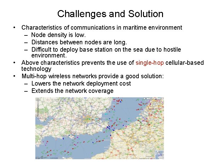 Challenges and Solution • Characteristics of communications in maritime environment – Node density is