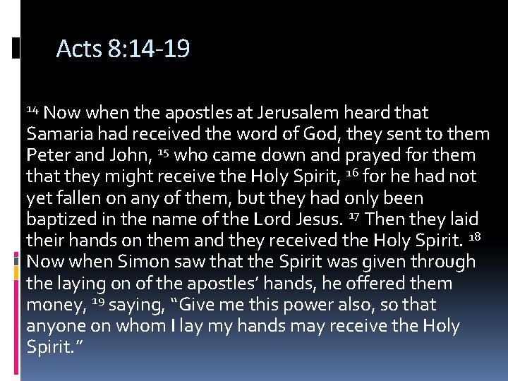 Acts 8: 14 -19 Now when the apostles at Jerusalem heard that Samaria had