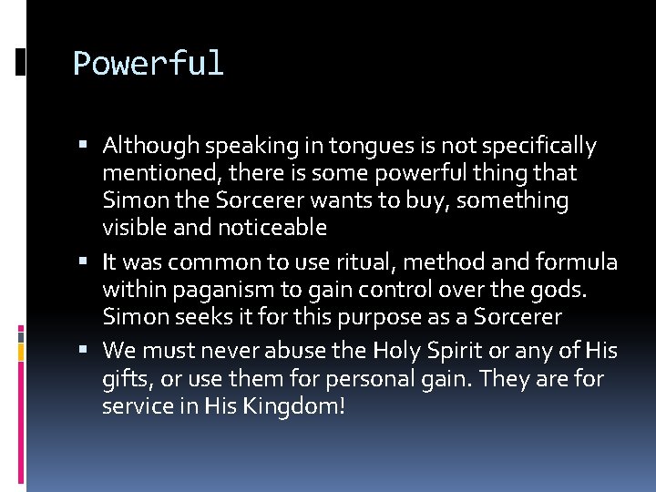 Powerful Although speaking in tongues is not specifically mentioned, there is some powerful thing