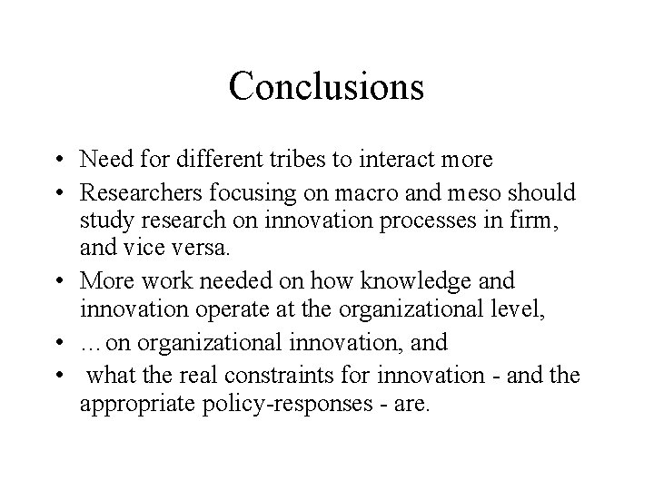 Conclusions • Need for different tribes to interact more • Researchers focusing on macro