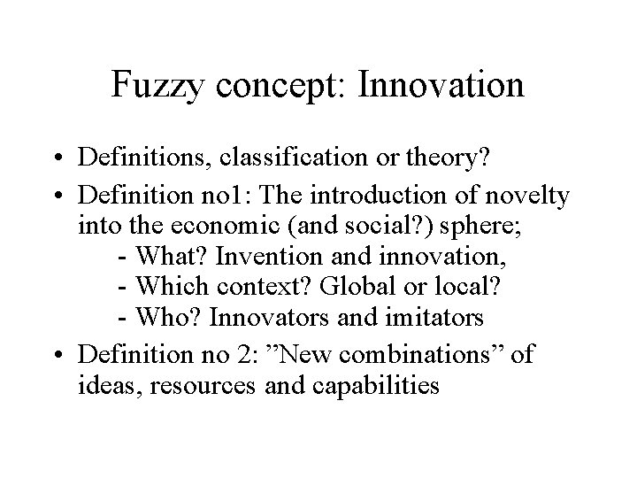 Fuzzy concept: Innovation • Definitions, classification or theory? • Definition no 1: The introduction