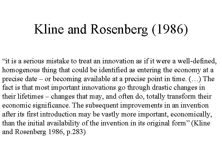 Kline and Rosenberg (1986) “it is a serious mistake to treat an innovation as