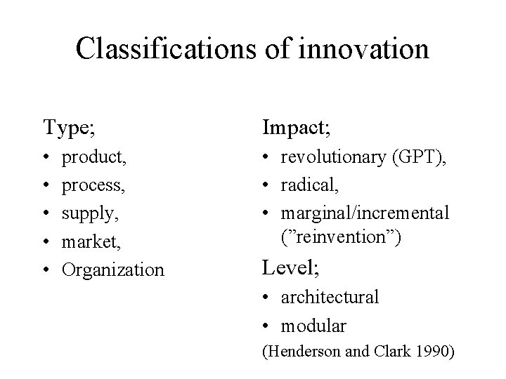 Classifications of innovation Type; Impact; • • • revolutionary (GPT), • radical, • marginal/incremental