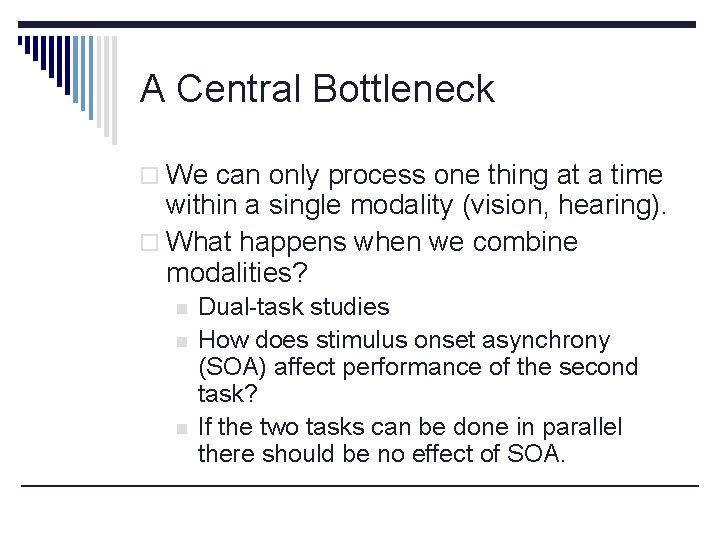 A Central Bottleneck o We can only process one thing at a time within