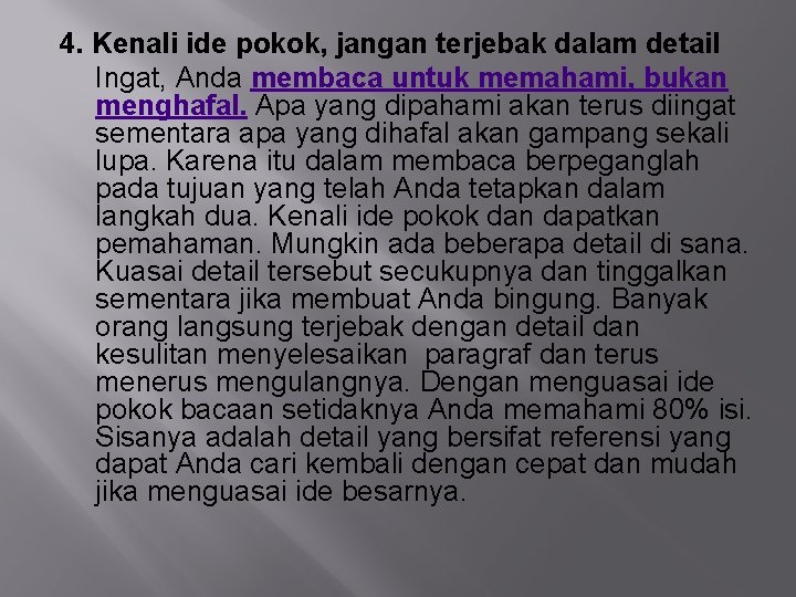 4. Kenali ide pokok, jangan terjebak dalam detail Ingat, Anda membaca untuk memahami, bukan