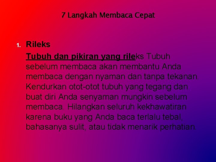 7 Langkah Membaca Cepat 1. Rileks Tubuh dan pikiran yang rileks Tubuh sebelum membaca