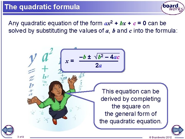 The quadratic formula Any quadratic equation of the form ax 2 + bx +
