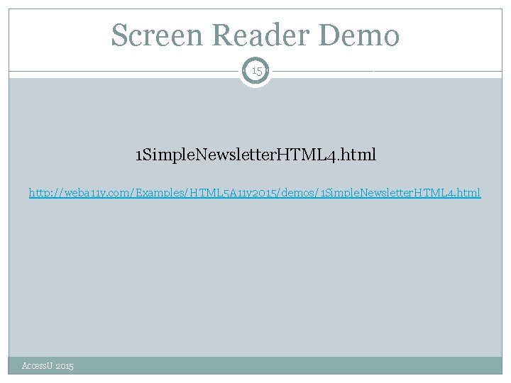 Screen Reader Demo 15 1 Simple. Newsletter. HTML 4. html http: //weba 11 y.