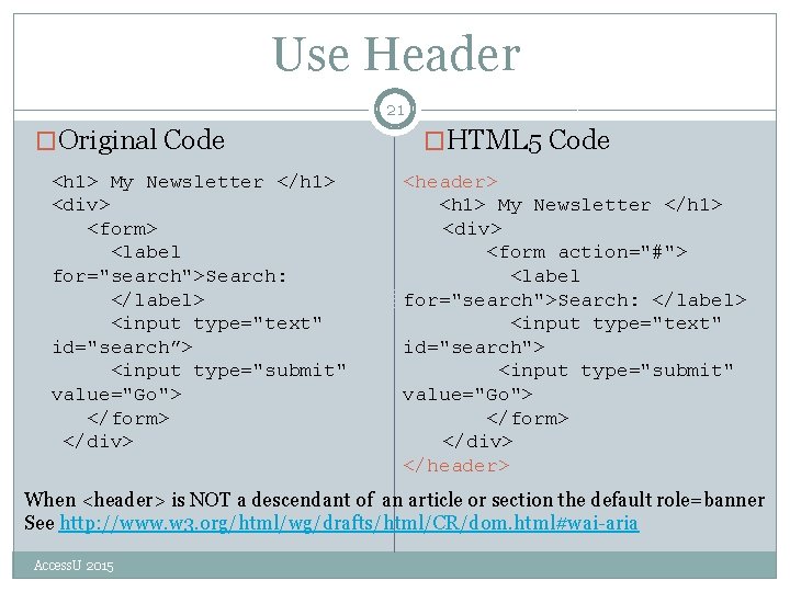 Use Header 21 �Original Code <h 1> My Newsletter </h 1> <div> <form> <label