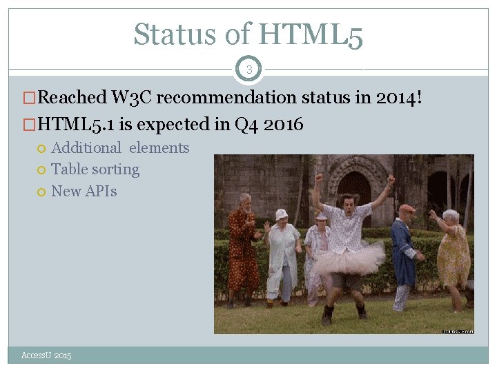 Status of HTML 5 3 �Reached W 3 C recommendation status in 2014! �HTML