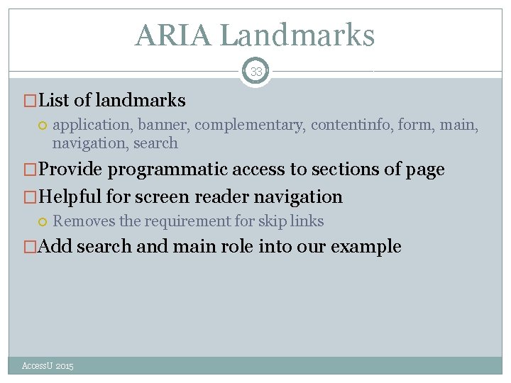 ARIA Landmarks 33 �List of landmarks application, banner, complementary, contentinfo, form, main, navigation, search